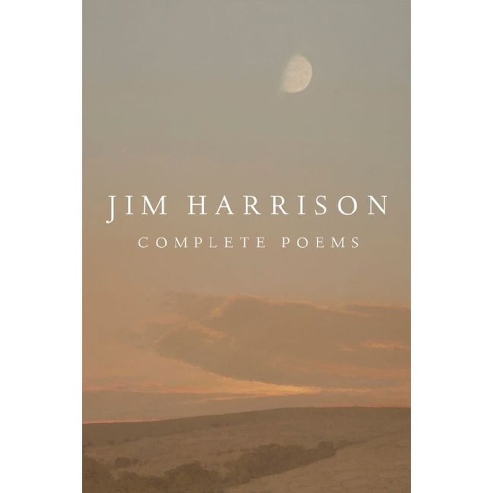 Jim Harrison: Complete Poems -- Jim Harrison